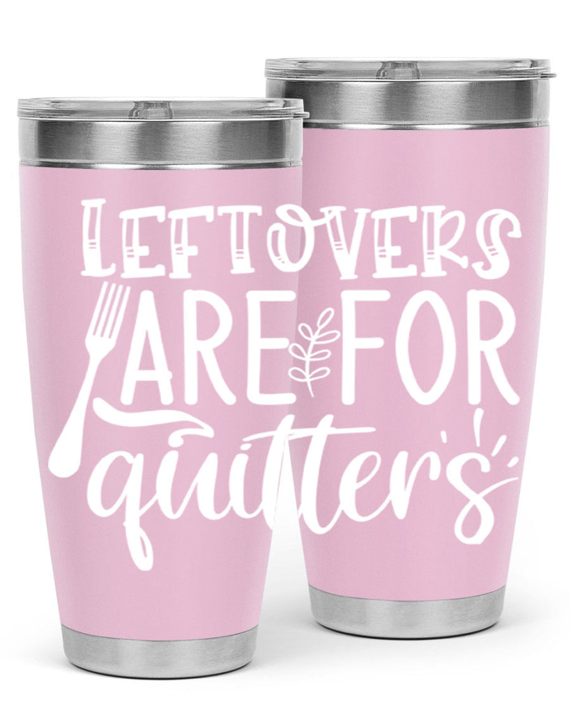 leflovers are for guitters white 29#- kitchen- Tumbler