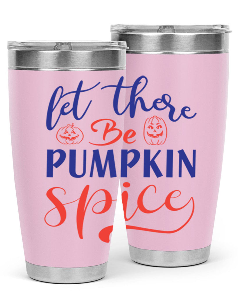 let there be pumpkin spice 401#- fall- Tumbler