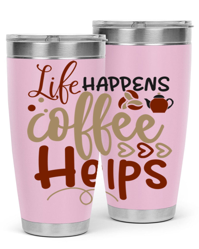 life happens coffee helps 209#- coffee- Tumbler