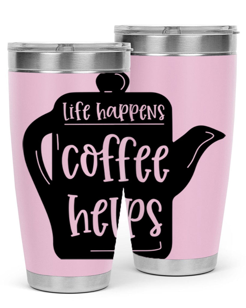 life happens coffee helps 74#- coffee- Tumbler