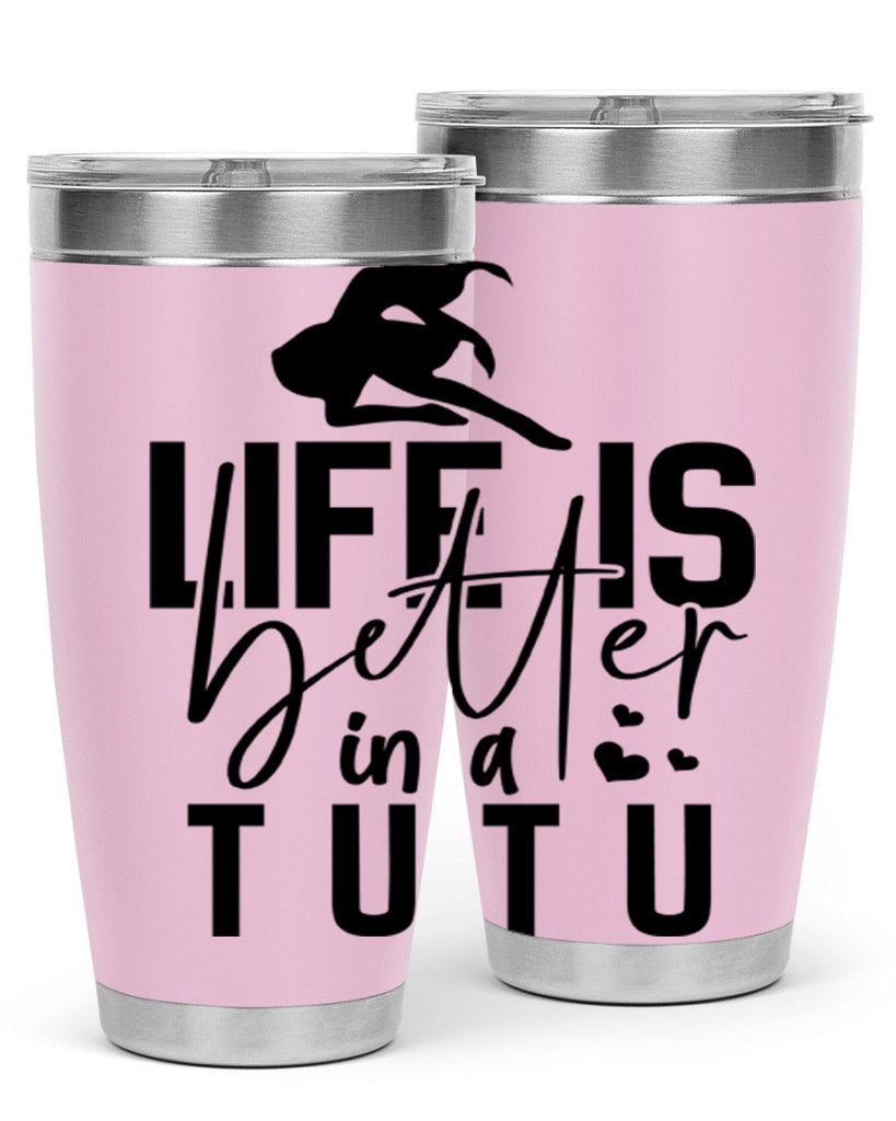 life is better in a tutu 59#- ballet- Tumbler