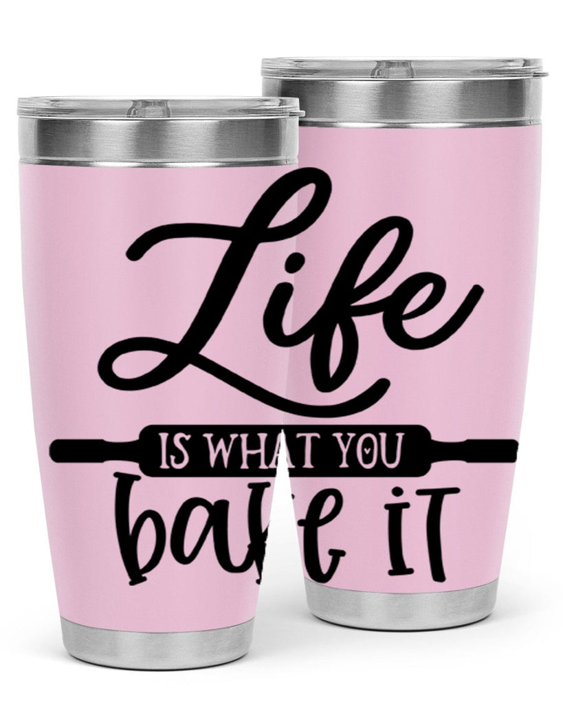 life is what you bake it 87#- kitchen- Tumbler