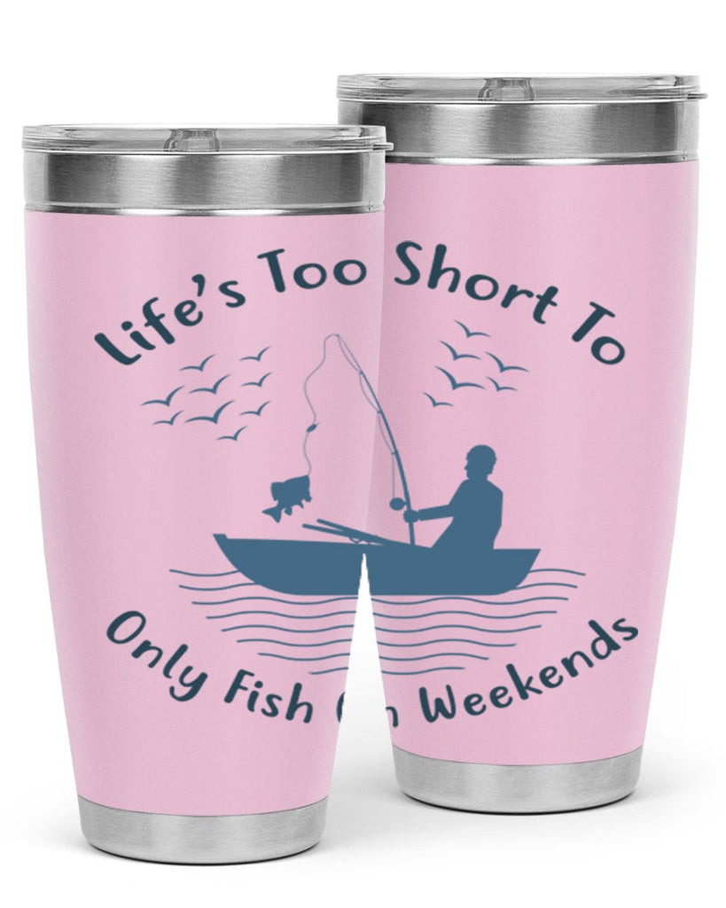 lifes too short 63#- fishing- Tumbler