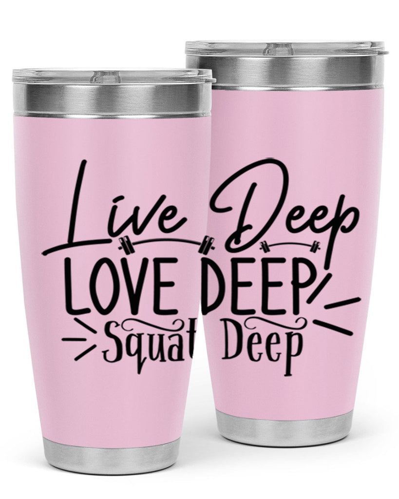 live deep love deep squat deep 31#- gym- Tumbler