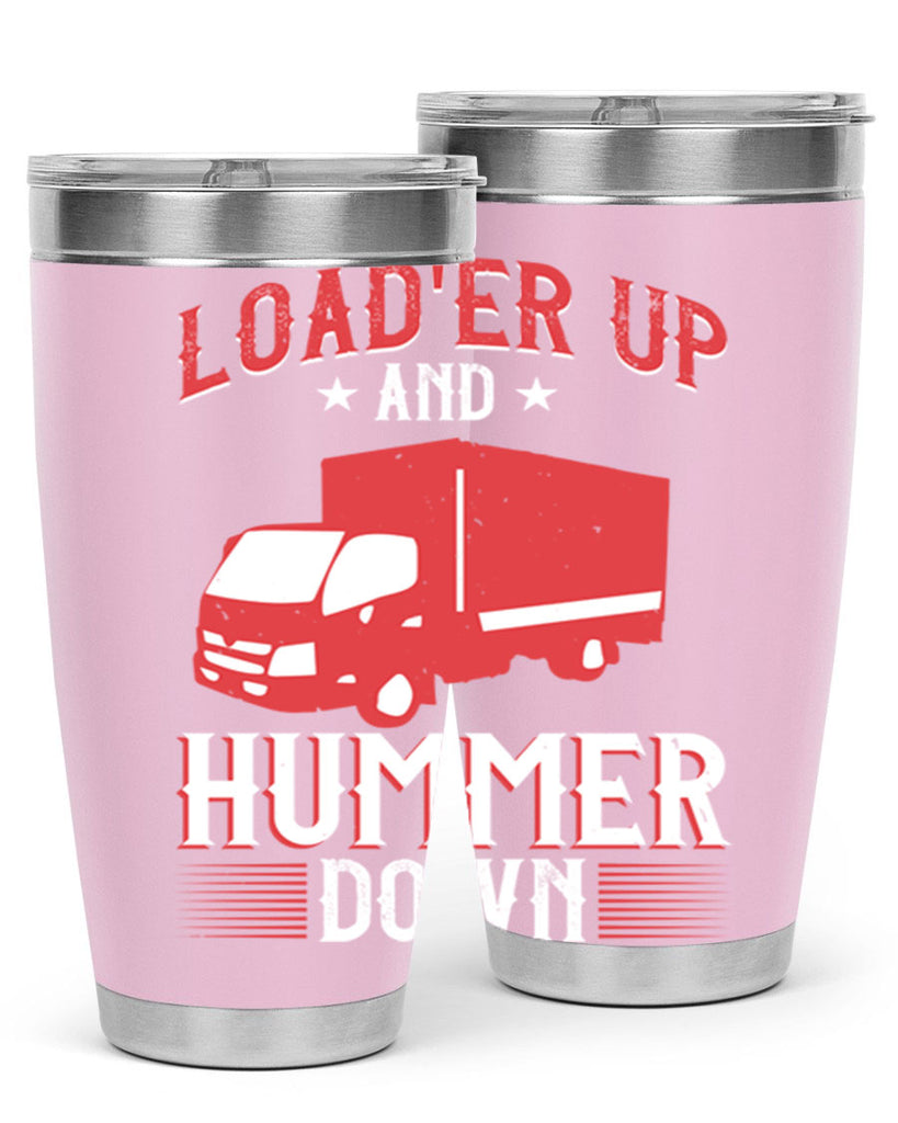 loader up and hummer down Style 32#- truck driver- tumbler