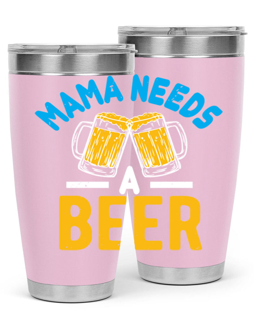 mama needs a beer 61#- beer- Tumbler