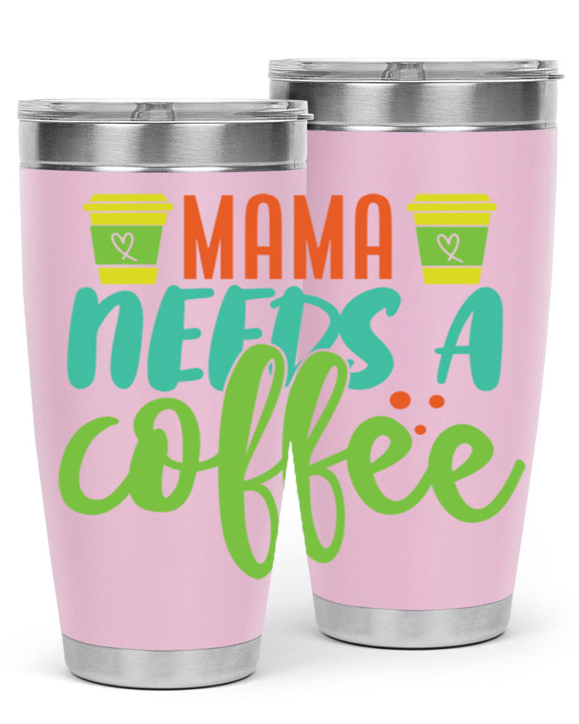 mama needs a coffee 384#- mom- Tumbler