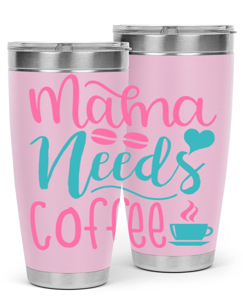 mama needs coffee 192#- coffee- Tumbler