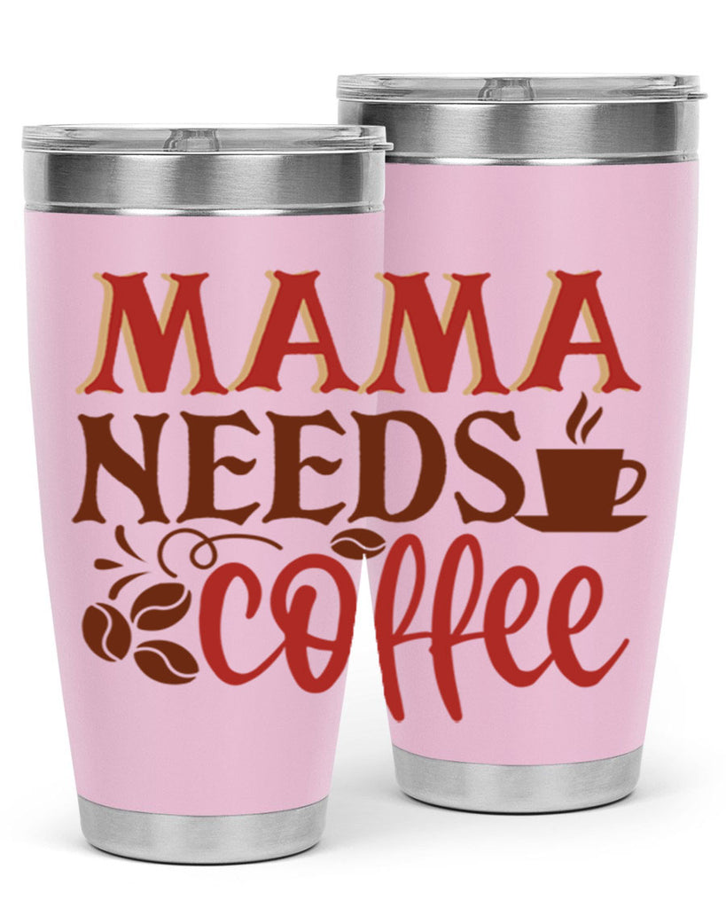 mama needs coffee 207#- coffee- Tumbler