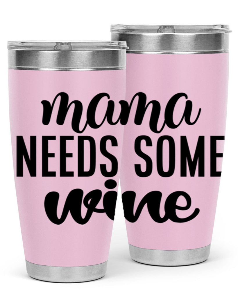 mama needs some wine 183#- wine- Tumbler