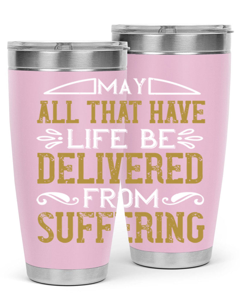 may all that have life be delivered from suffering 31#- vegan- Tumbler