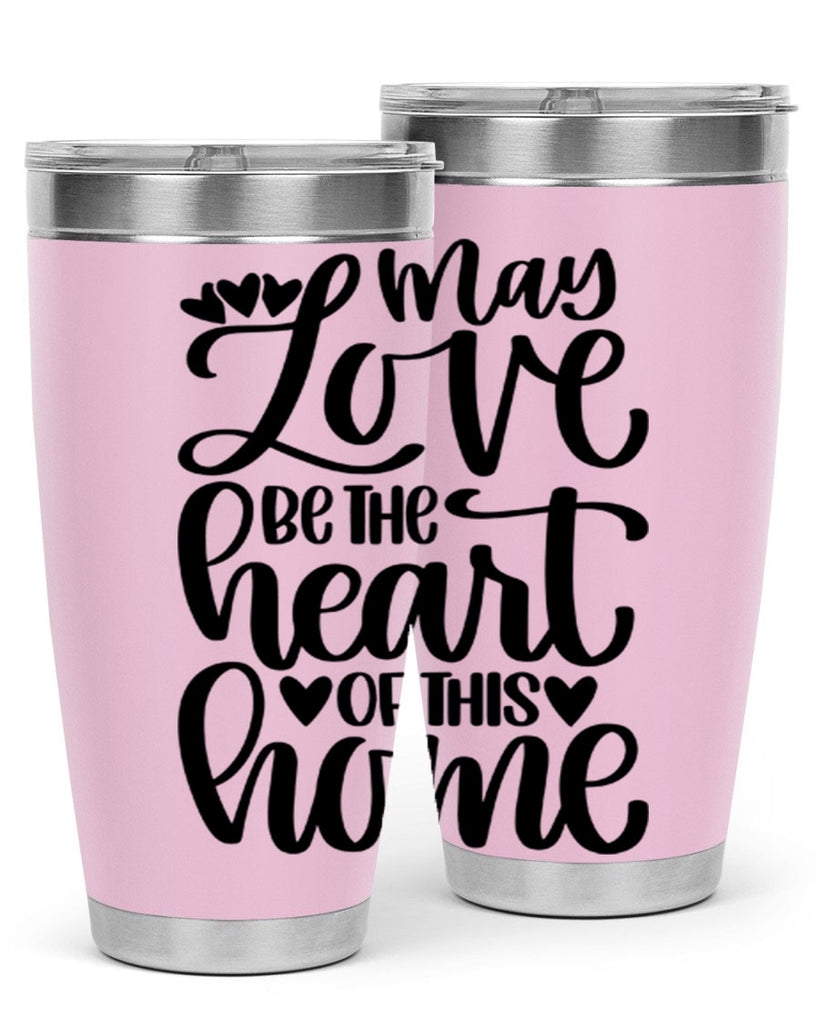 may love be the heart of this home 6#- home- Tumbler