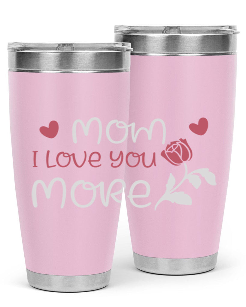 mom i love you more 125#- mom- Tumbler