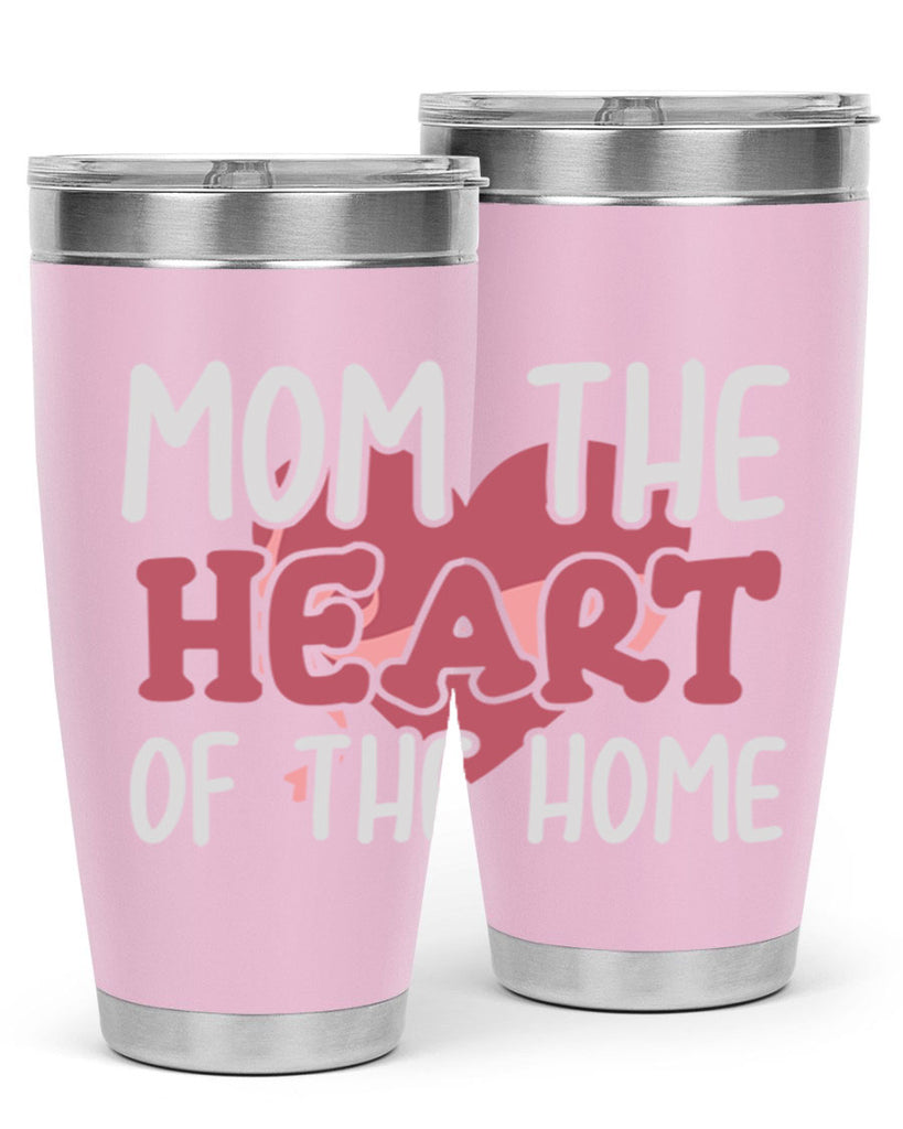 mom the heart of the home 120#- mom- Tumbler