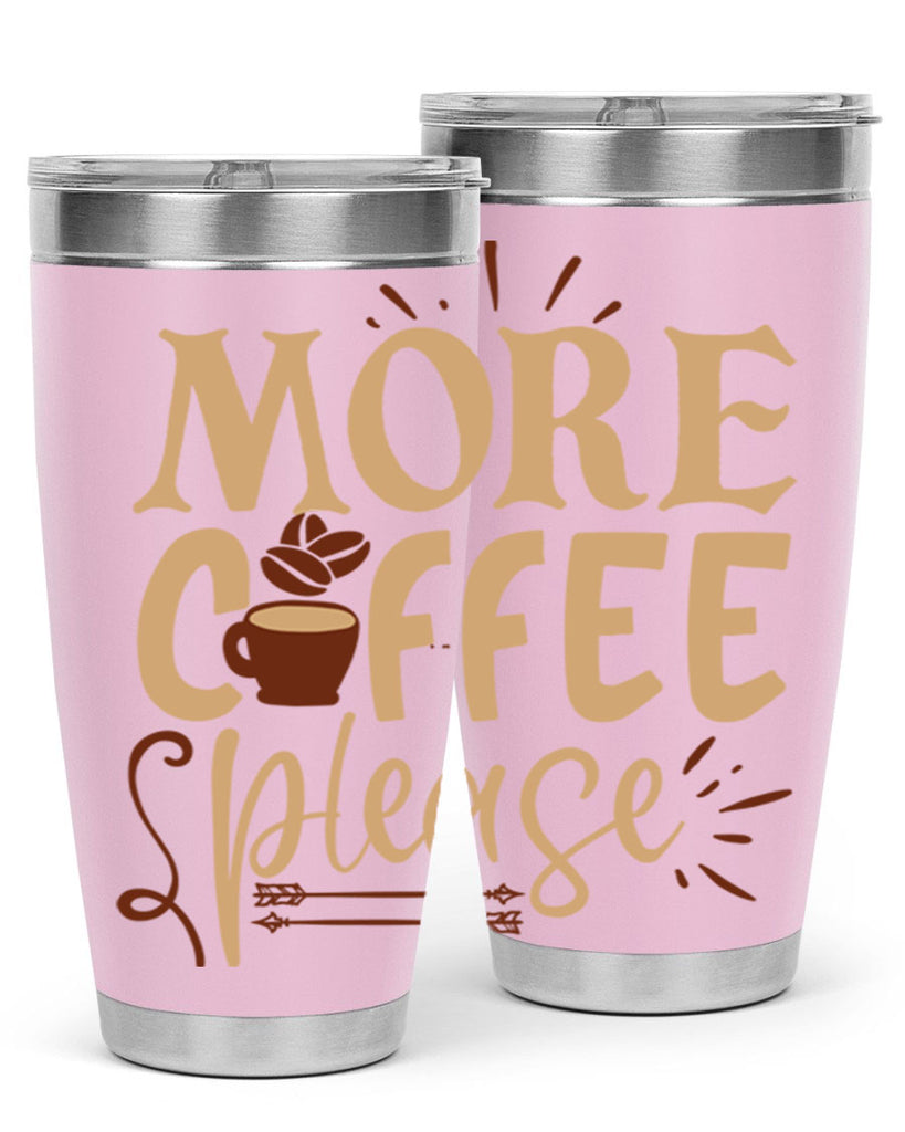 more coffee please 203#- coffee- Tumbler