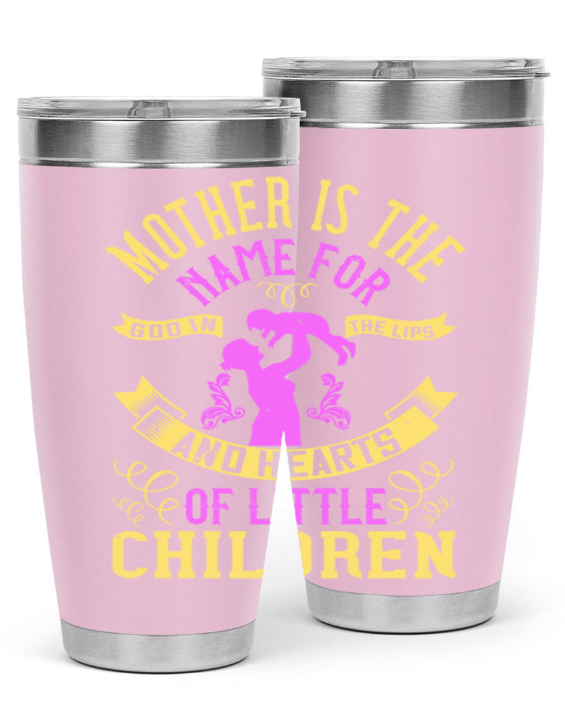 mother is the name for god in the lips and hearts of little children 105#- mom- Tumbler