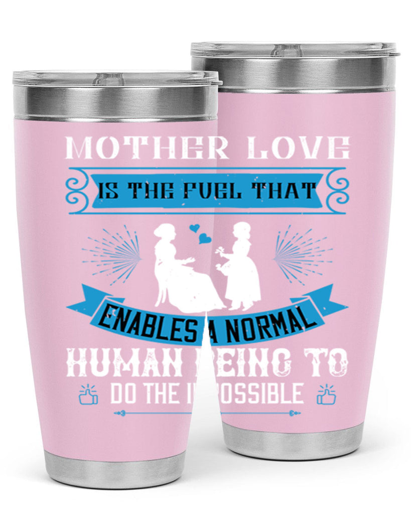 mother love is the fuel that 61#- mothers day- Tumbler