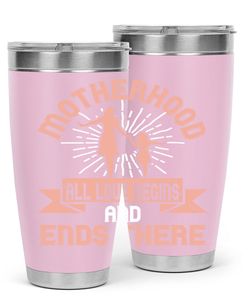 motherhood all love begins and ends there 100#- mom- Tumbler