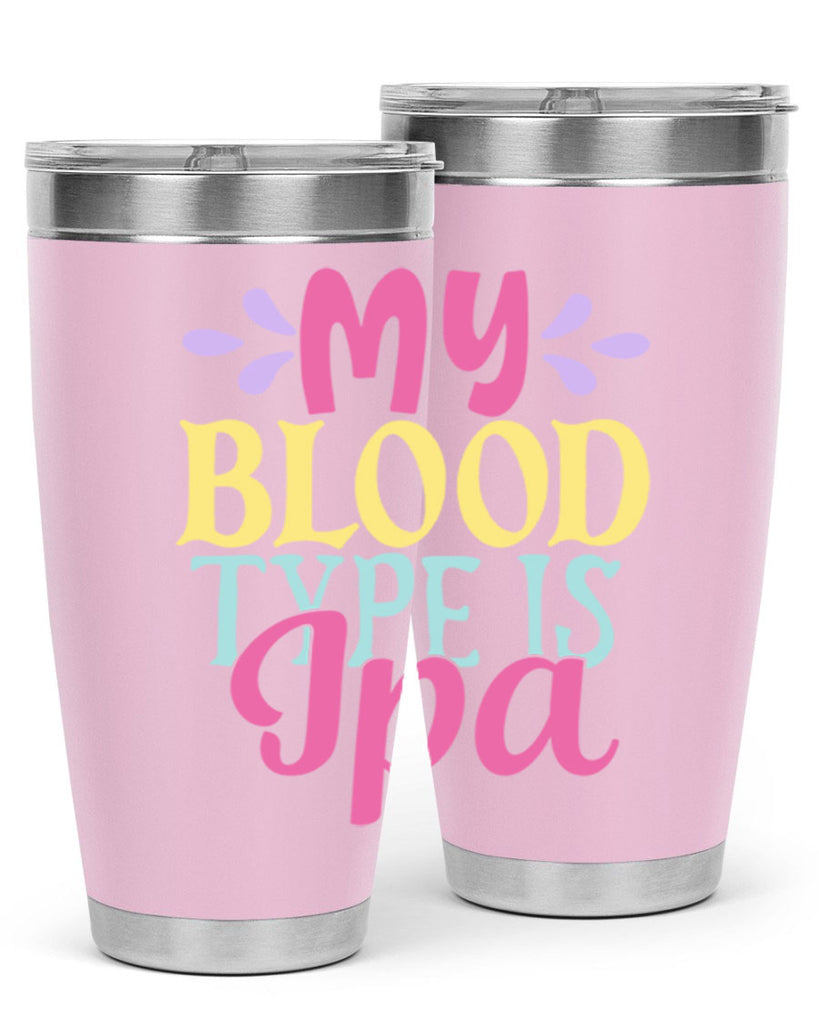 my blood type is ipa 140#- beer- Tumbler