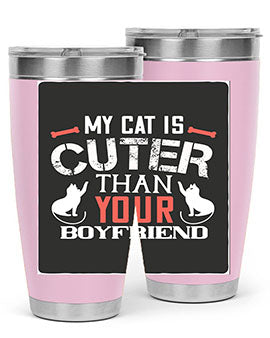 my cat is cuter than your boyfriend Style 71#- cat- Tumbler