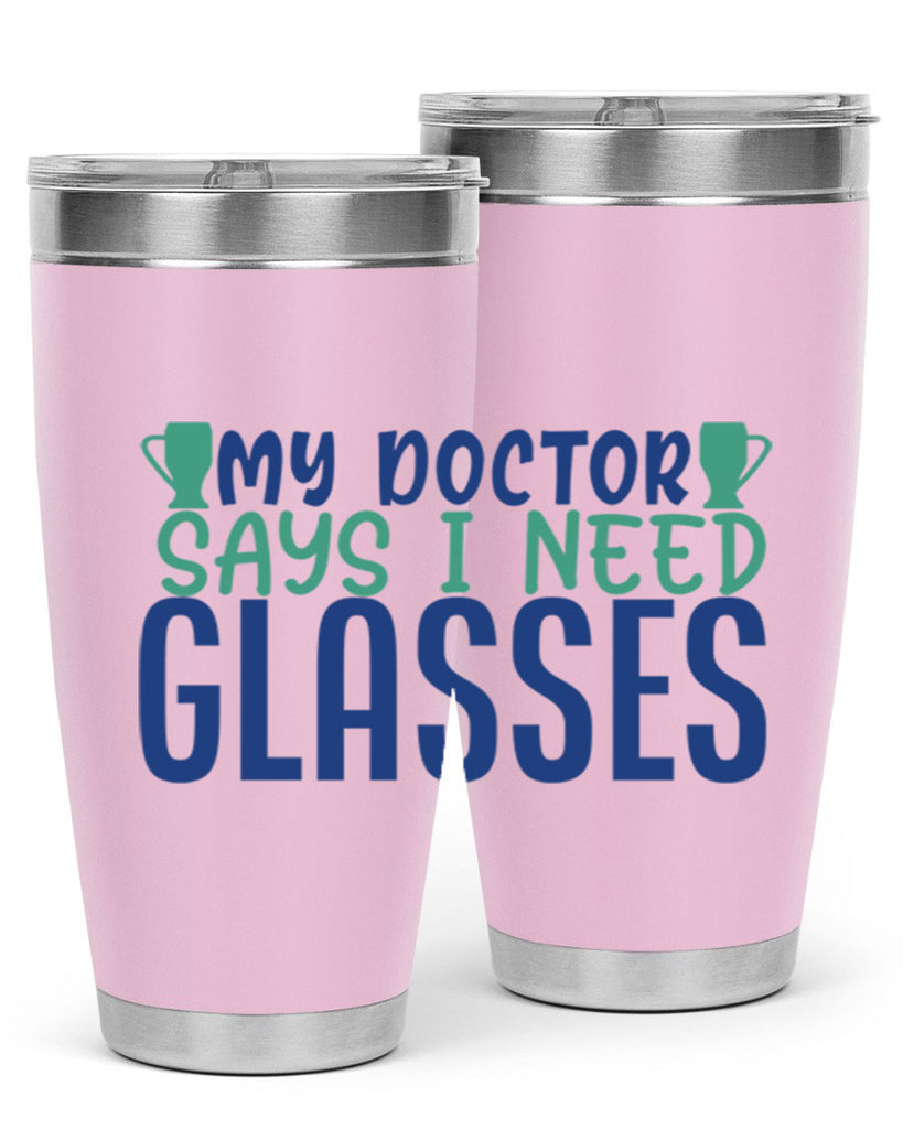 my doctor says i need glasses 179#- wine- Tumbler