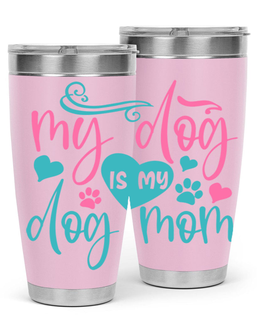 my dog is my dog mom 422#- mom- Tumbler