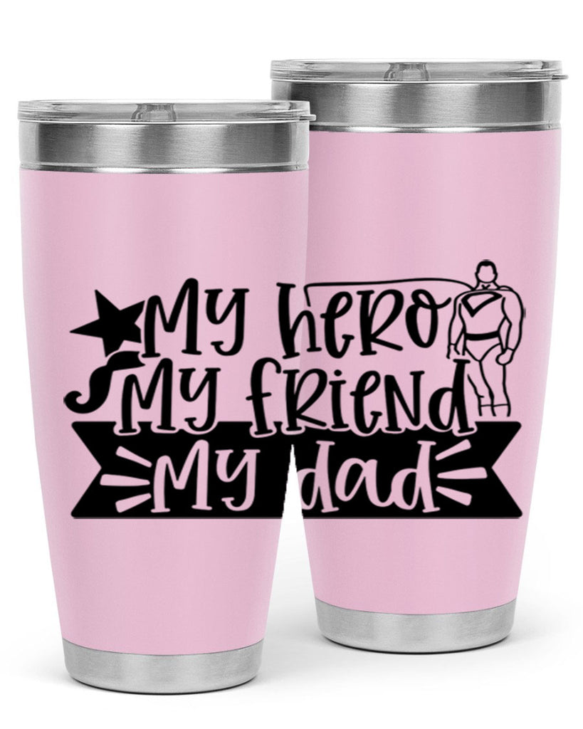 my hero my friend my dad 25#- fathers day- Tumbler