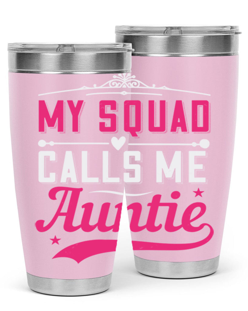 my squad calls me auntie Style 27#- aunt- Tumbler