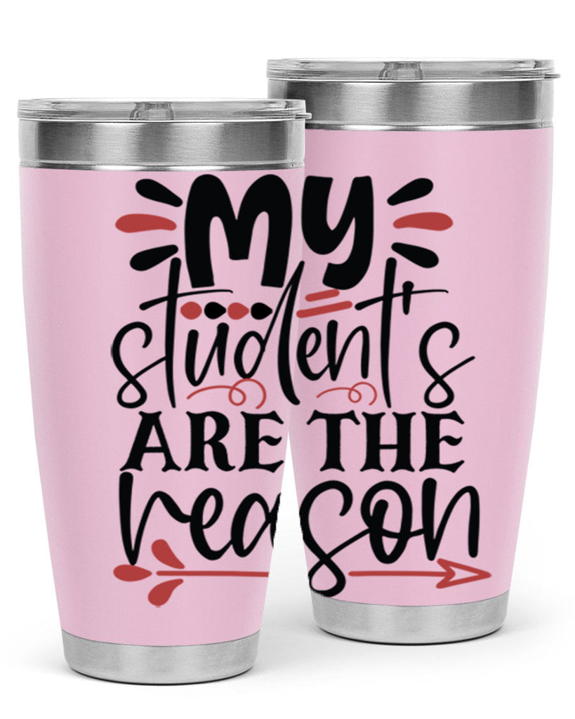 my students are the reason Style 173#- teacher- tumbler