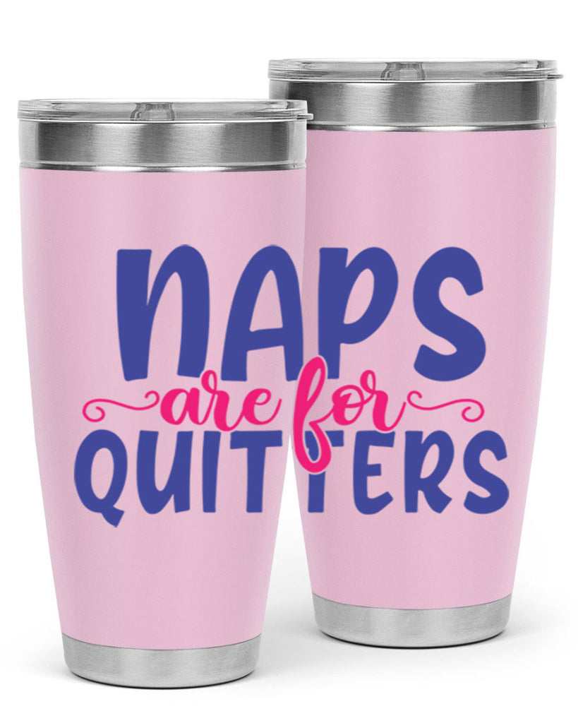 naps are for quitters 371#- mom- Tumbler