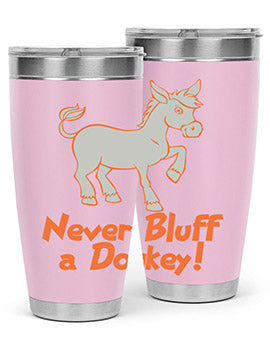 never bluff a donkey Style 2#- donkey- Tumbler