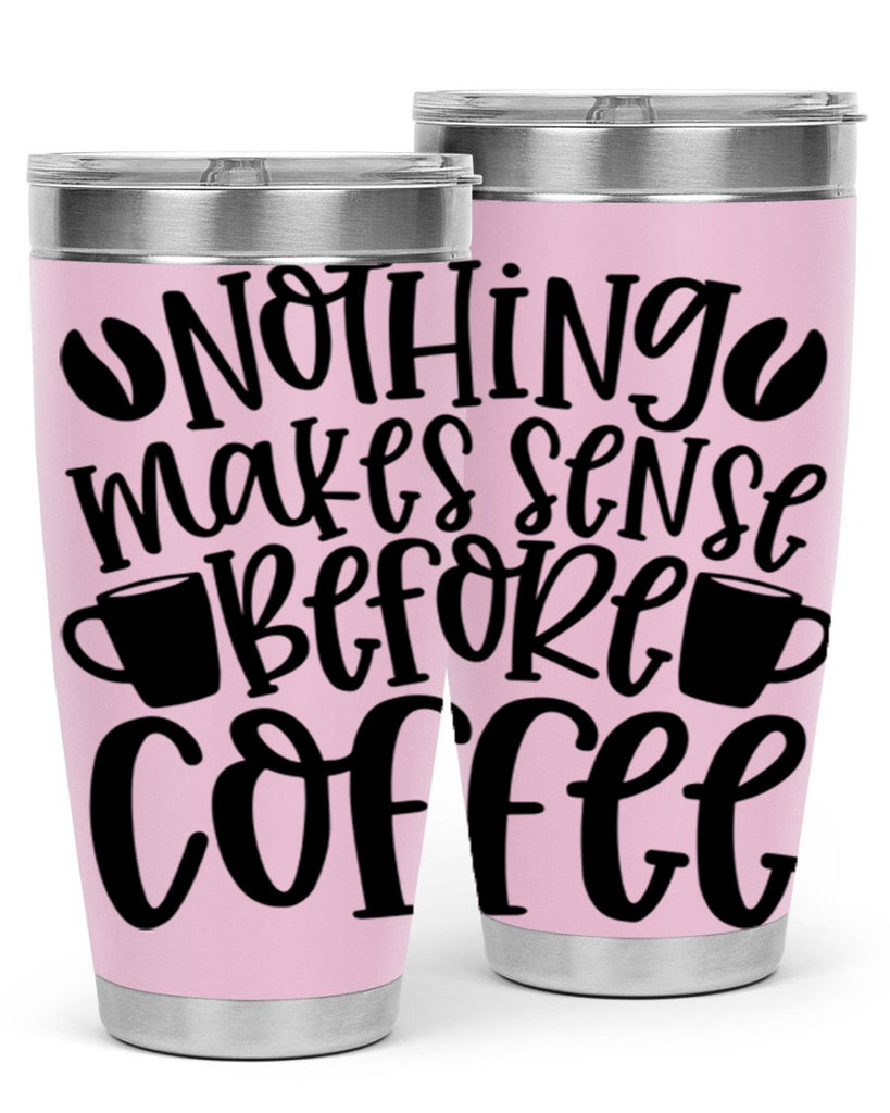 nothing makes sense before coffee 57#- coffee- Tumbler