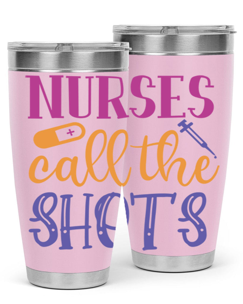 nurses call the shots Style 367#- nurse- tumbler