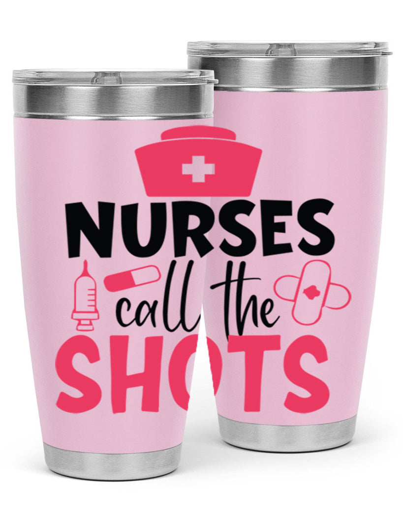 nurses call the shots Style 368#- nurse- tumbler