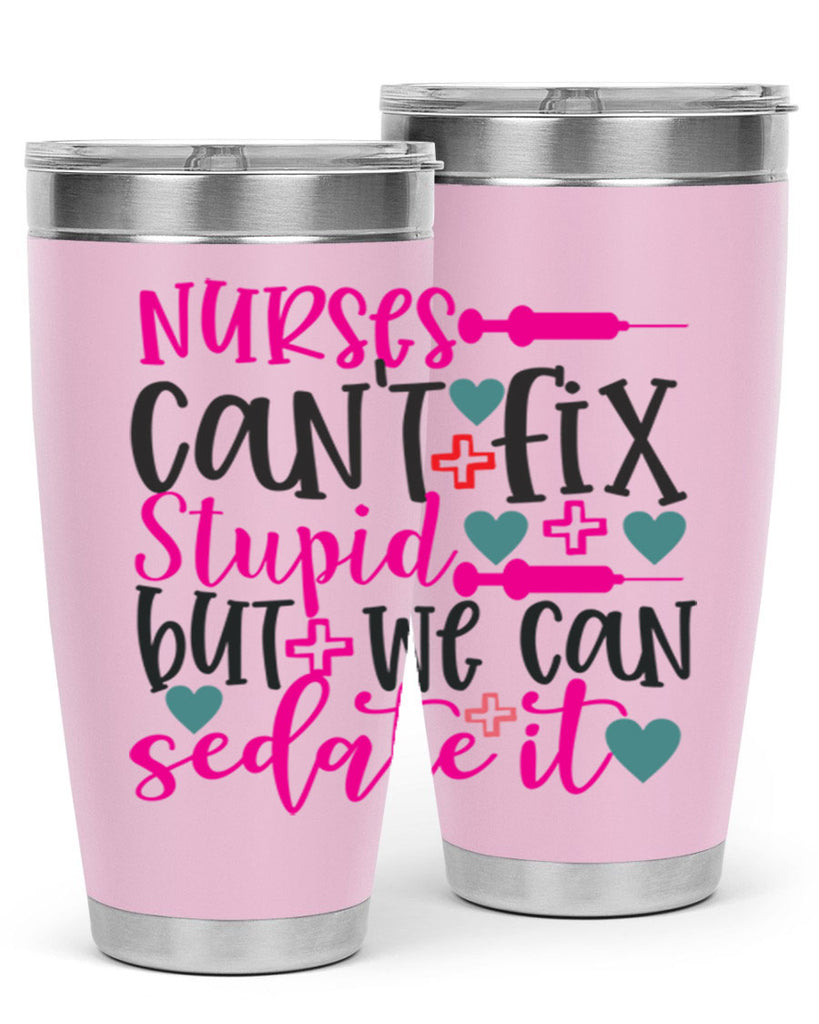 nurses cant fix stupid but we can sedate it Style 366#- nurse- tumbler