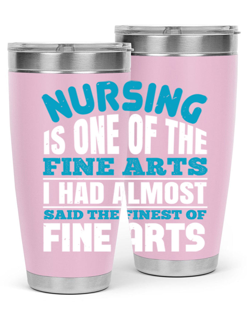 nursing is one of the fine arts Style 259#- nurse- tumbler