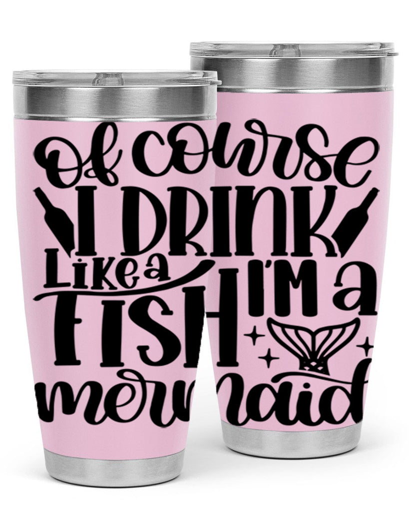 of course i drink like a fish 34#- wine- Tumbler