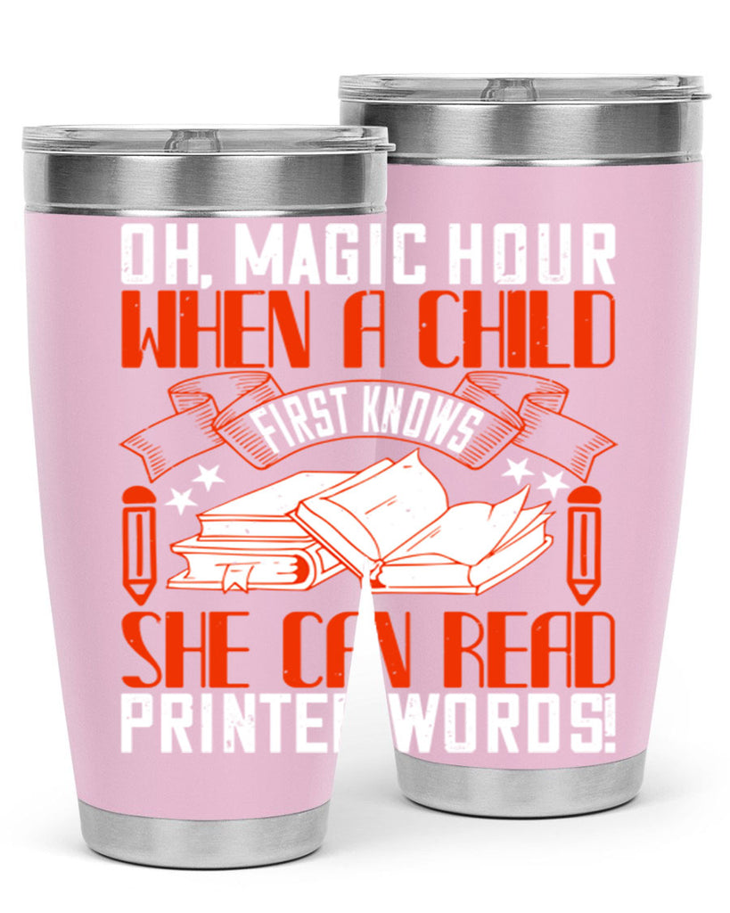 oh magic hour when a child first knows she can read printed words 57#- reading- Tumbler