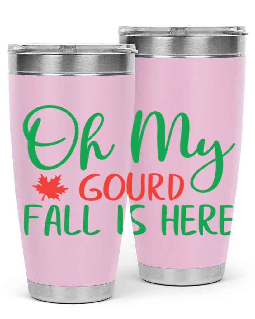 oh my gourd fall is here 454#- fall- Tumbler