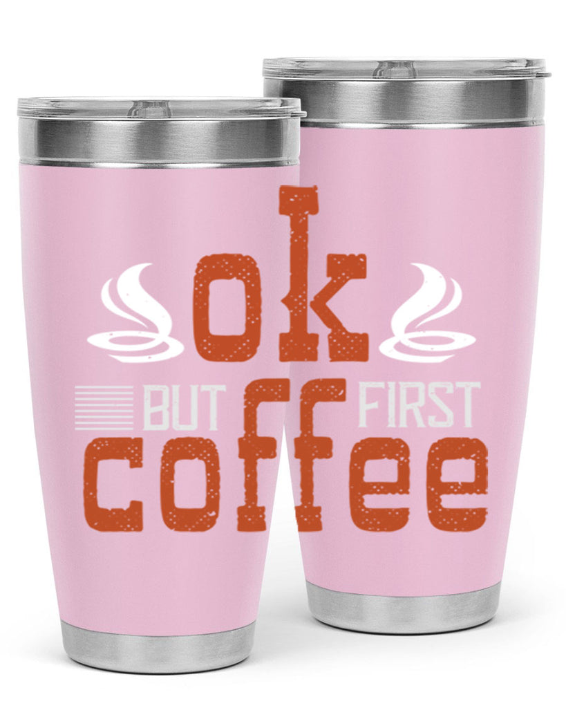 okbut first coffee 235#- coffee- Tumbler