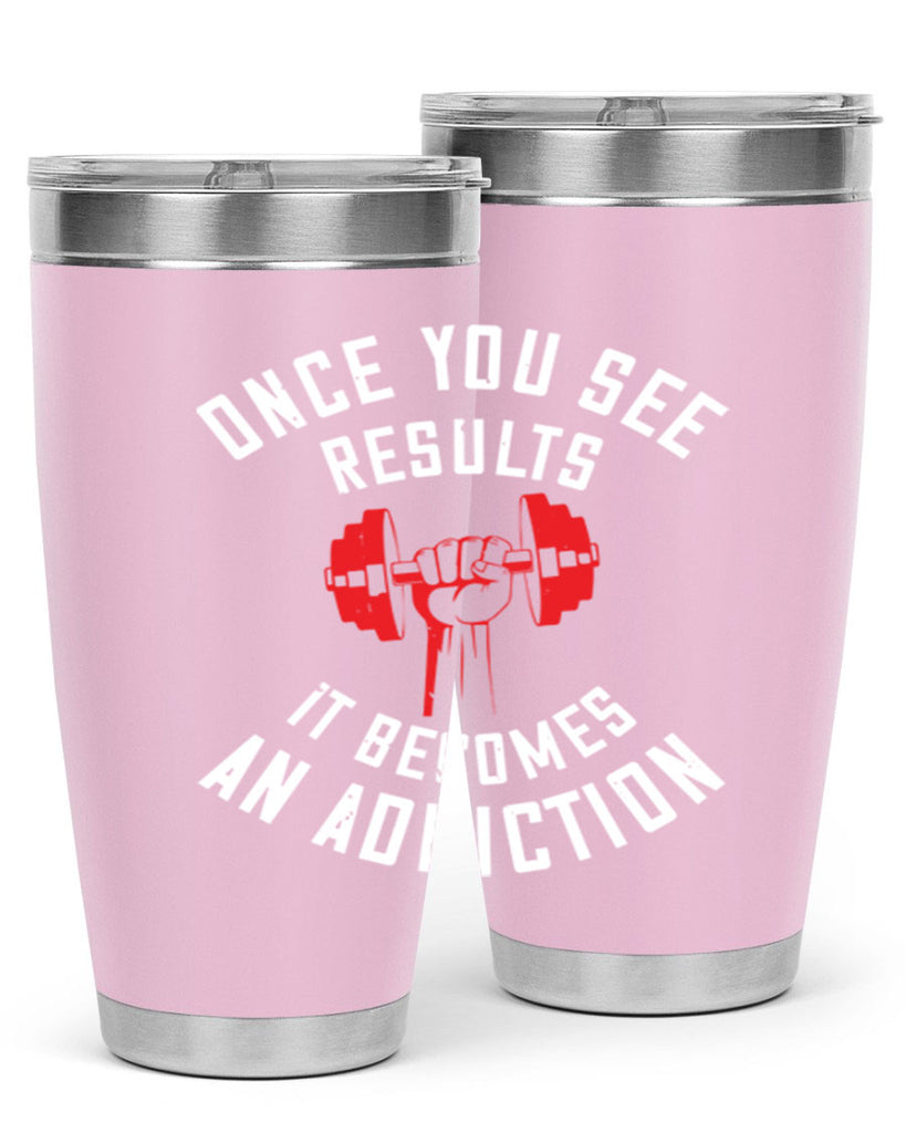 once you see besults it becomes and addiction 77#- gym- Tumbler