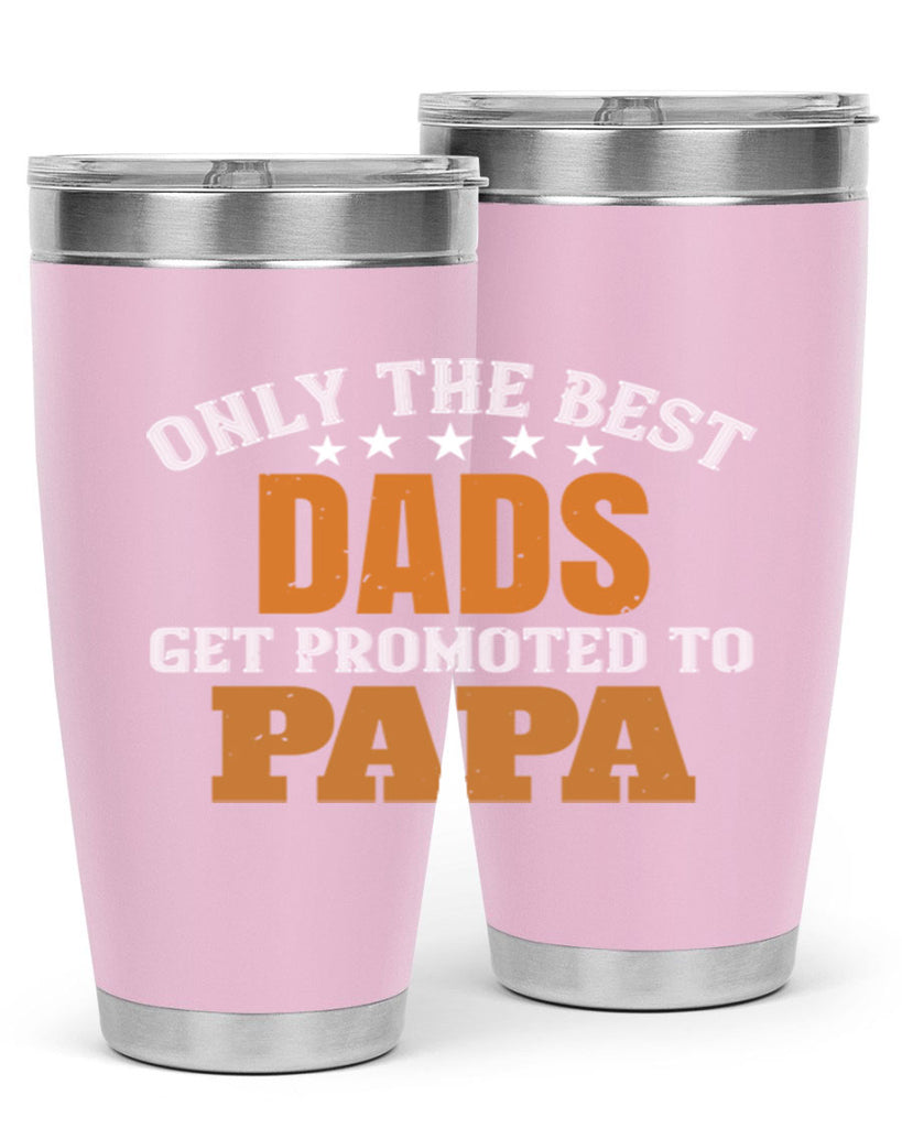 only the best dads get promoted to papa 24#- grandpa - papa- Tumbler