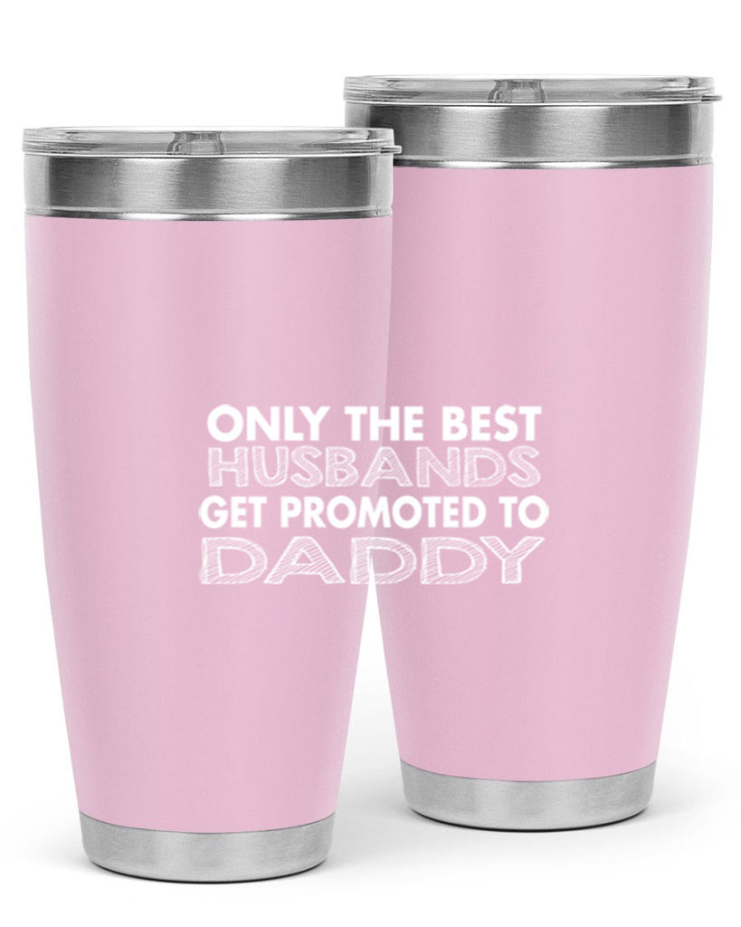 only the best husbands got promoted to daddy 72#- dad- Tumbler