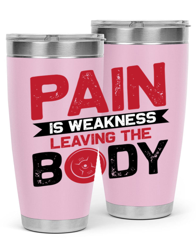 pain is weakness leaving the body 4#- gym- Tumbler