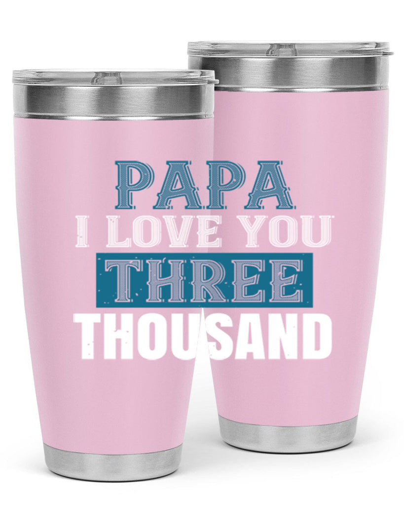 papa i love you three thoushand 20#- grandpa - papa- Tumbler