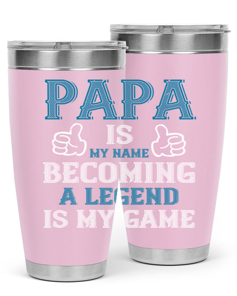 papa is my name becoming a legend is my game 17#- grandpa - papa- Tumbler