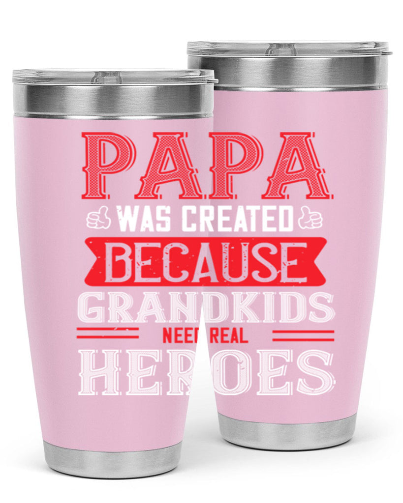 papa was created because grandkids need real 14#- grandpa - papa- Tumbler