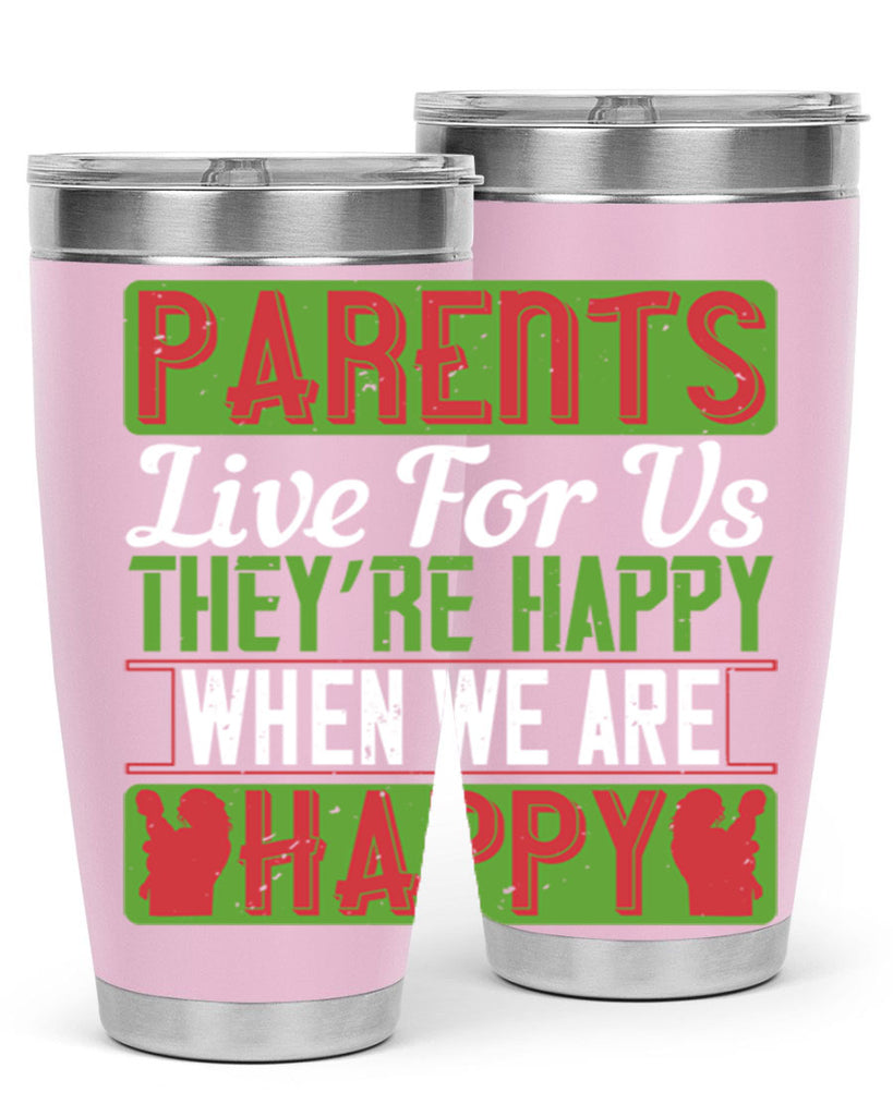 parents live for us they’re happy when we are happy 25#- Parents Day- Tumbler