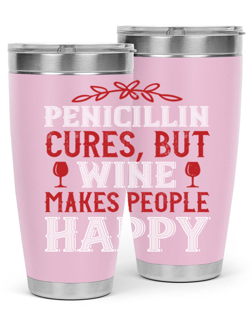 penicillin cures but wine makes people 65#- wine- Tumbler