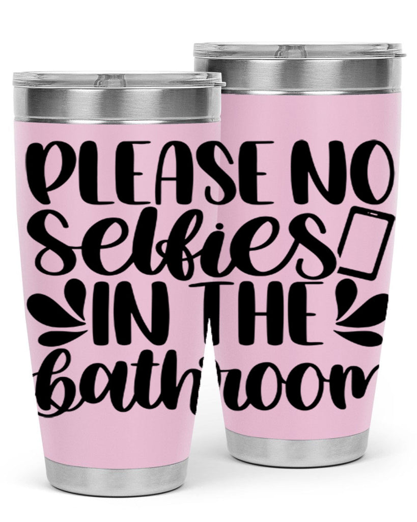 please no selfies in the bathroom 23#- bathroom- Tumbler